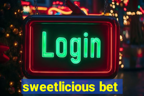 sweetlicious bet